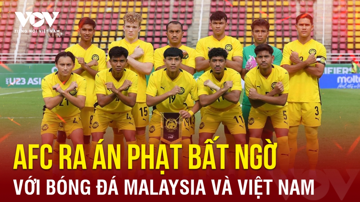 Tin bóng đá 7-10: AFC ra án phạt bất ngờ với cả Malaysia và Việt Nam